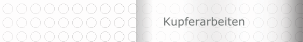 Kupferarbeiten